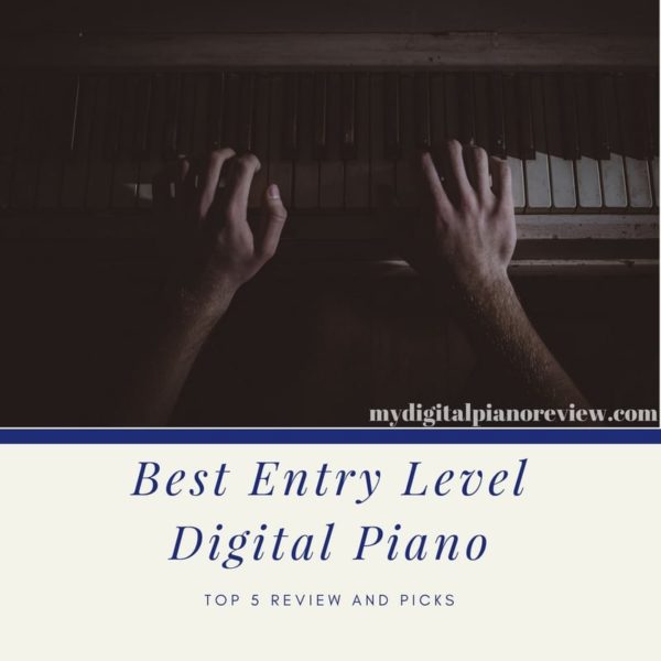 Best Entry Level Digital Piano in the Market