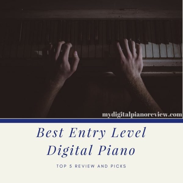 Best Entry Level Digital Piano In The Market Top 5 Review And Picks