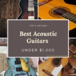 Best Acoustic Guitars under $1000